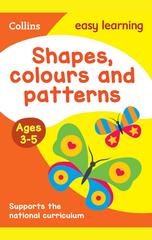 Collins Easy Learning: Shapes, Colours and Patterns Ages 3-5