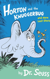 Horton and the Kwuggerbug and More Lost Stories