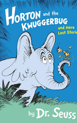 Horton and the Kwuggerbug and More Lost Stories