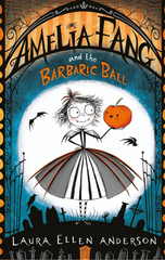Amelia Fang and the Barbaric Ball