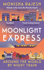 Moonlight Express : Around The World By Night Train - The Sunday Times Bestseller