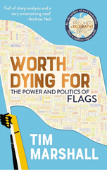Worth Dying For : The Power And Politics Of Flags