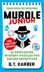 Murdle Junior : Curious Crimes for Curious Minds