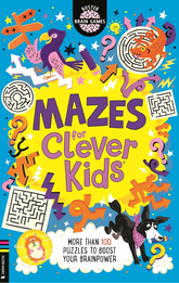 Mazes for Clever Kids®: More than 100 Puzzles to Boost Your Brainpower