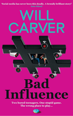Bad Influence : The Explosive, Twisty, Darkly Funny New Thriller That Everyone Is Talking About…