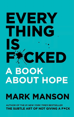 Everything Is F*cked : A Book About Hope