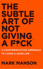 The Subtle Art of Not Giving a F*ck UK : A Counterintuitive Approach to Living a Good Life