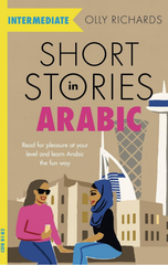 Short Stories in Arabic for Intermediate Learners (MSA) : Read for pleasure at your level, expand your vocabulary and learn Modern Standard Arabic the fun way!