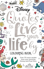 Disney Quotes To Live Your Life By Colouring Book