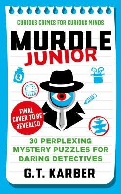 Murdle Junior : Curious Crimes for Curious Minds