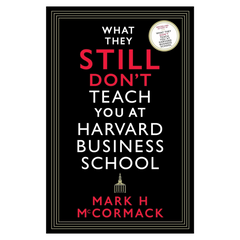 What They Still Don't Teach You At Harvard Business School